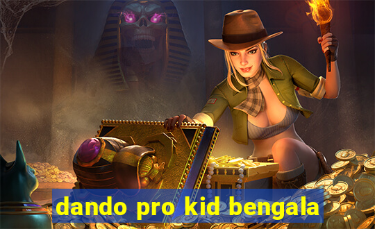 dando pro kid bengala